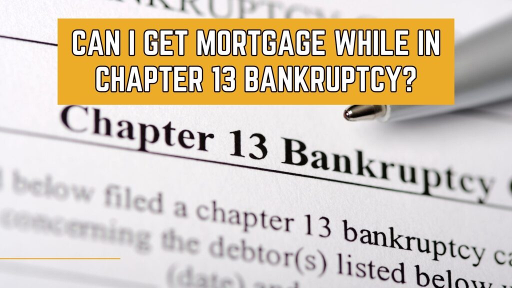 Can I Get Mortgage While in Chapter 13 Bankruptcy featured image