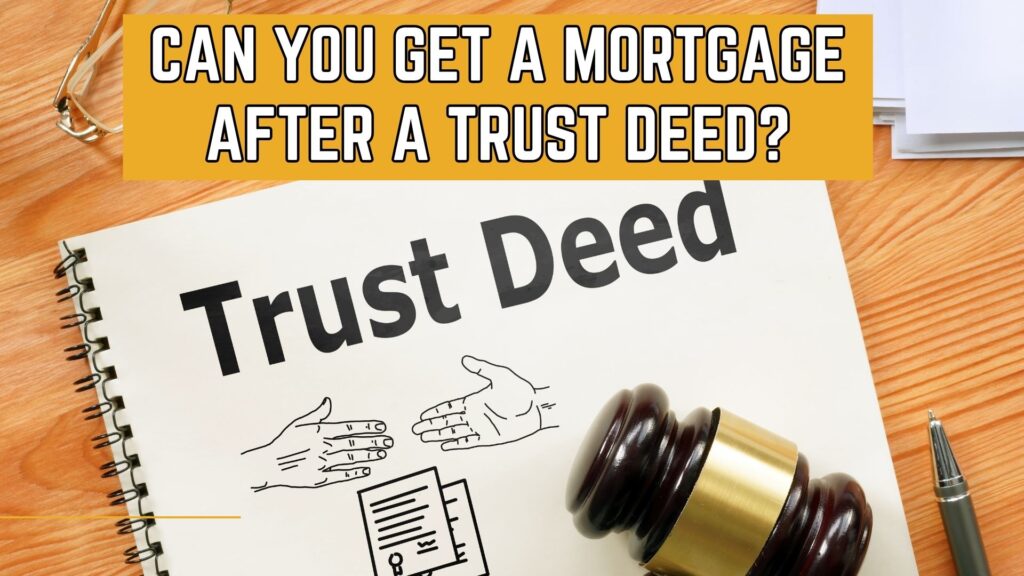 featured image of Can You Get a Mortgage After a Trust Deed