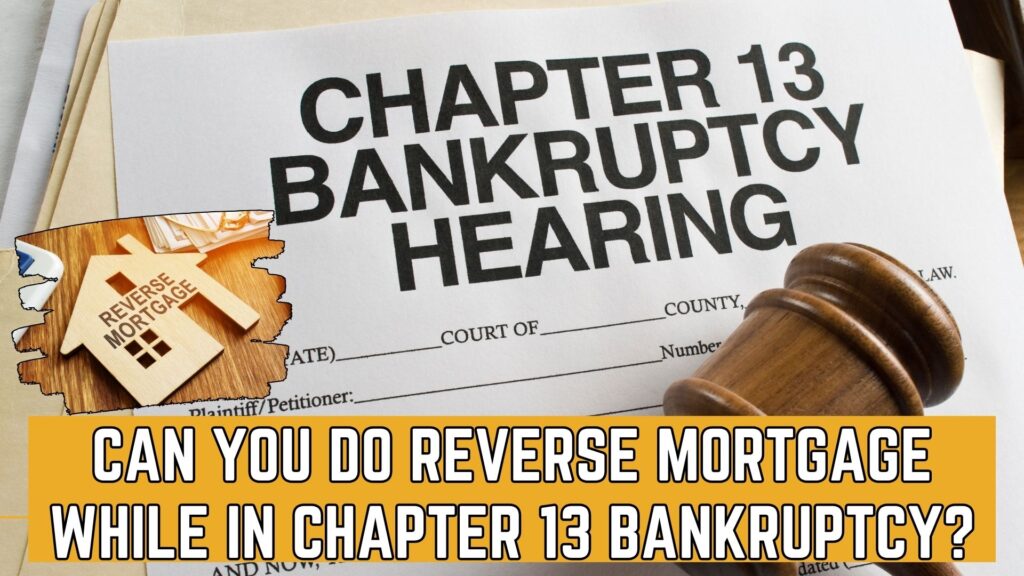featured image of Can You Do Reverse Mortgage While in Chapter 13 Bankruptcy